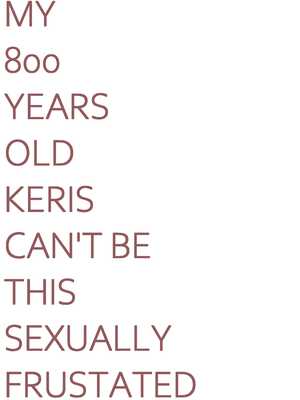 [SiFarid] MY 800 YEARS OLD KERIS CAN'T BE THIS SEXUALLY FRUSTATED! (Anya Melfissa)_23