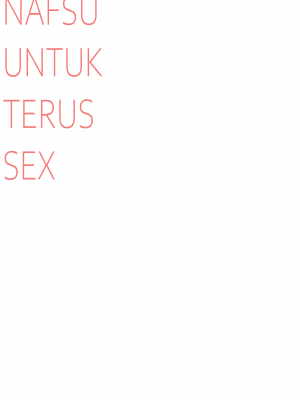 [SiFarid] NAFSU UNTUK TERUS SEX (Ayunda Risu)_16