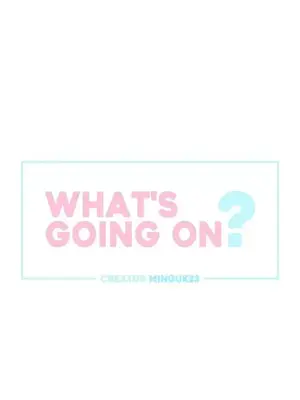 What's going on？／這是怎麼回事？ 1-151話[完結]_1014004