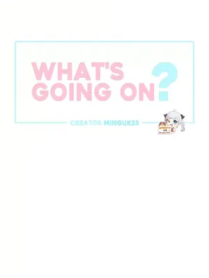 What's going on？／這是怎麼回事？ 1-151話[完結]_2071002